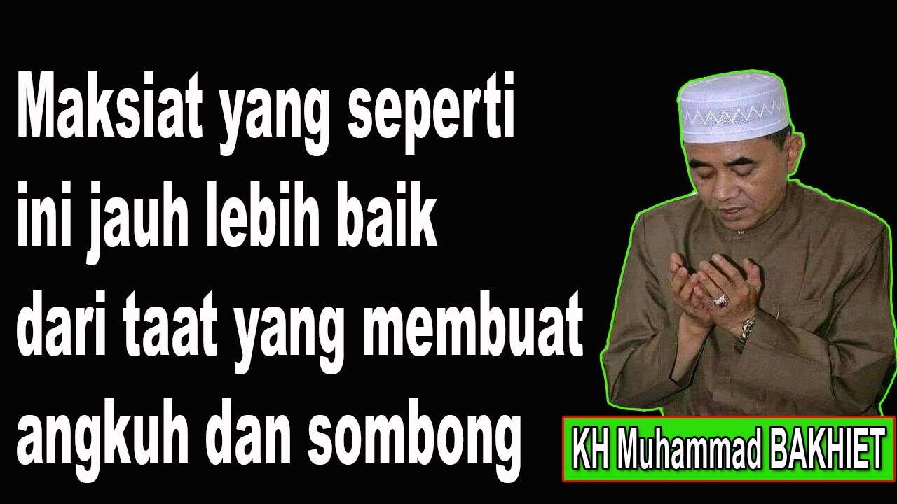 Maksiat yang seperti ini jauh lebih baik dari taat yang membuat angkuh dan sombong