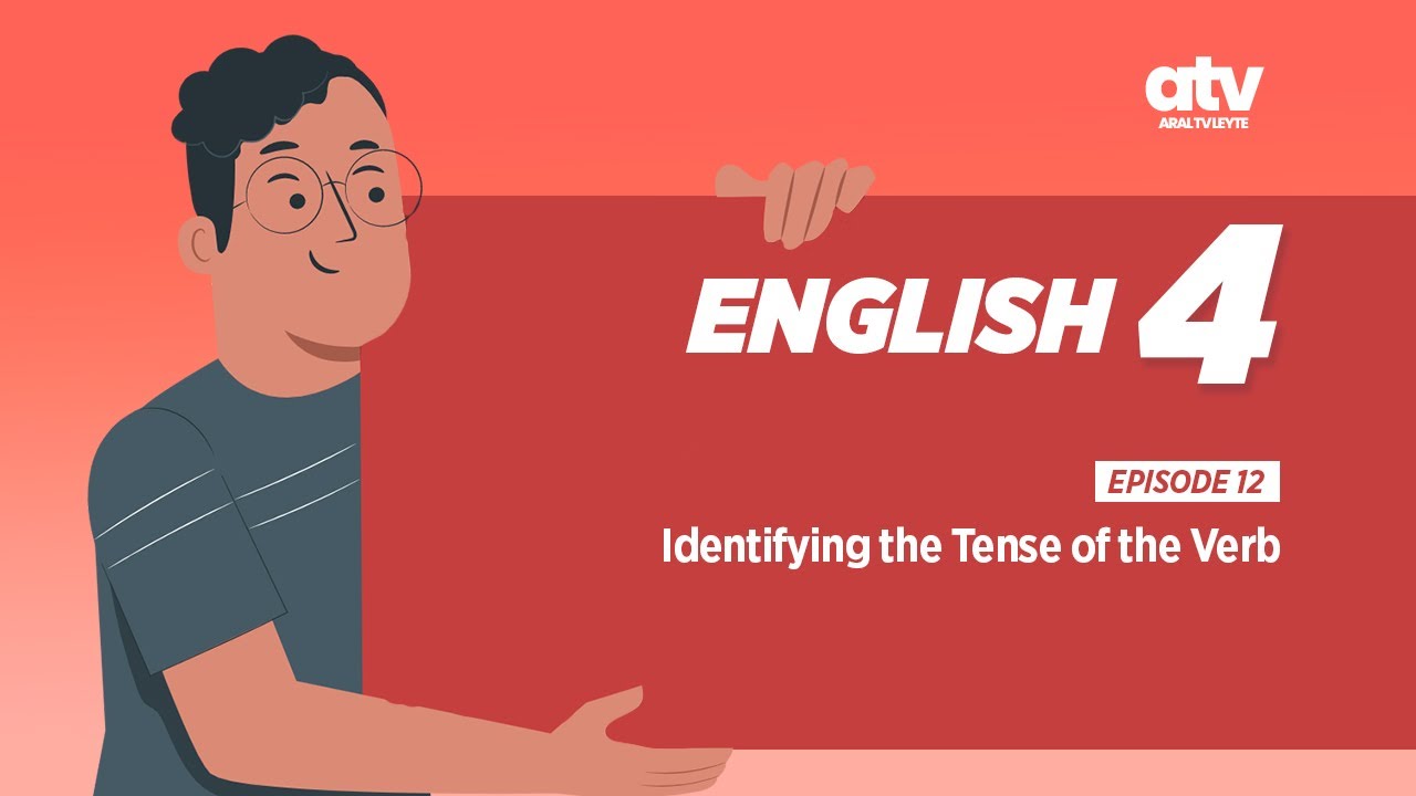 English Grade 4 Q1 Ep 12: Identifying the Tenses of Verb
