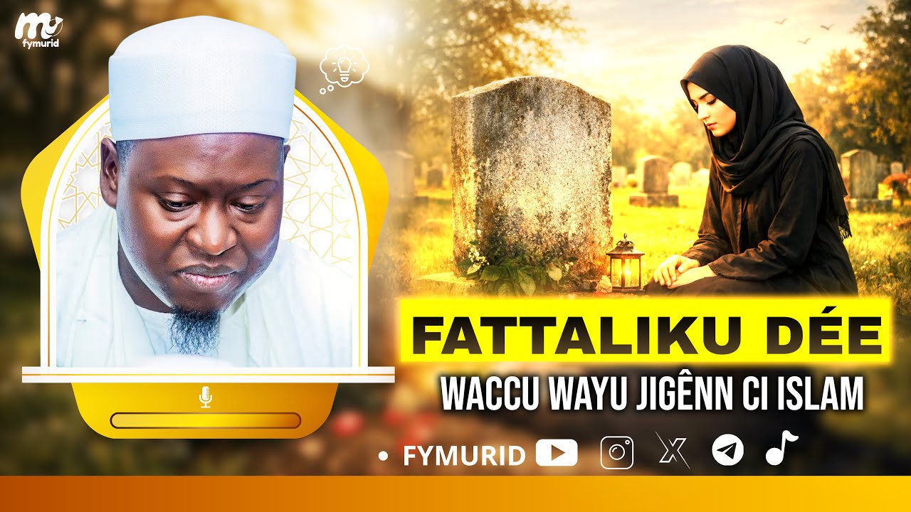 Fattaliku Dée ( La Mort ) ak waccu wayu jigênn ci islam / Par Serigne Ahmadou Mbacké Darou Mouhty