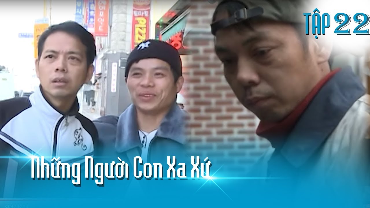 Cuộc sống vất vả của những lao động bất hợp pháp ở Hàn | Những Người Con Xa Xứ Tập 22