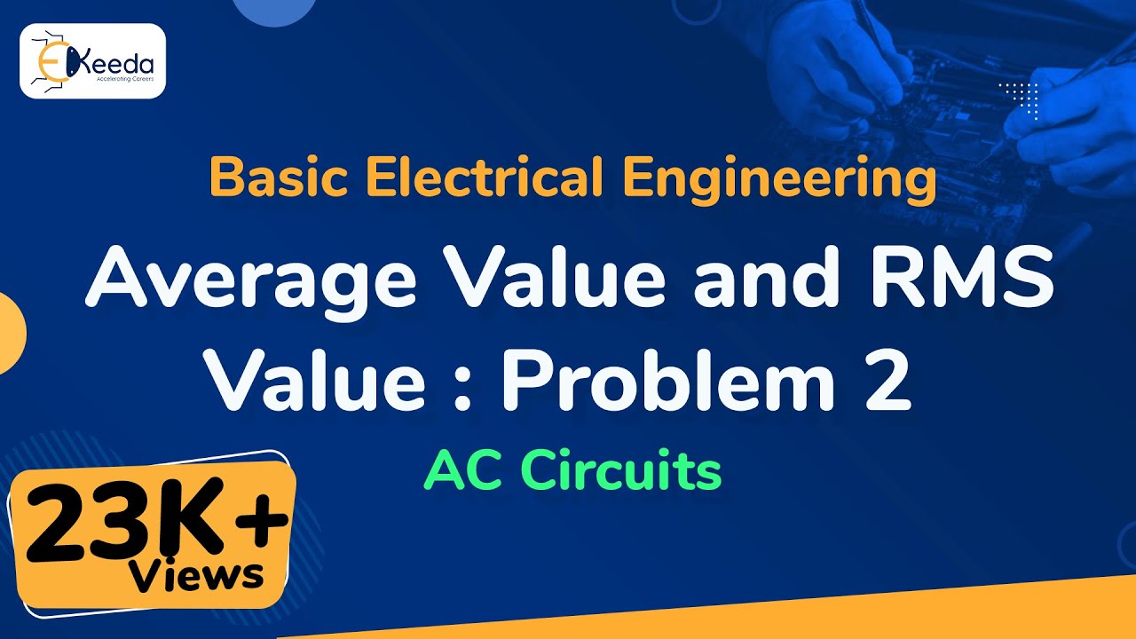 Average Value and RMS Value : Problem 2 - AC Circuits - Basic Electrical Engineering