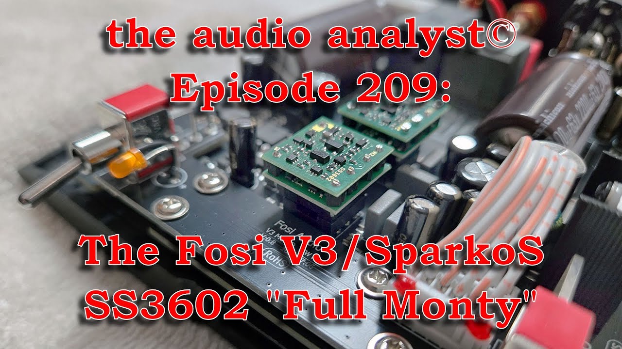 E209: The Fosi V3/SparkoS SS3602 Full Monty