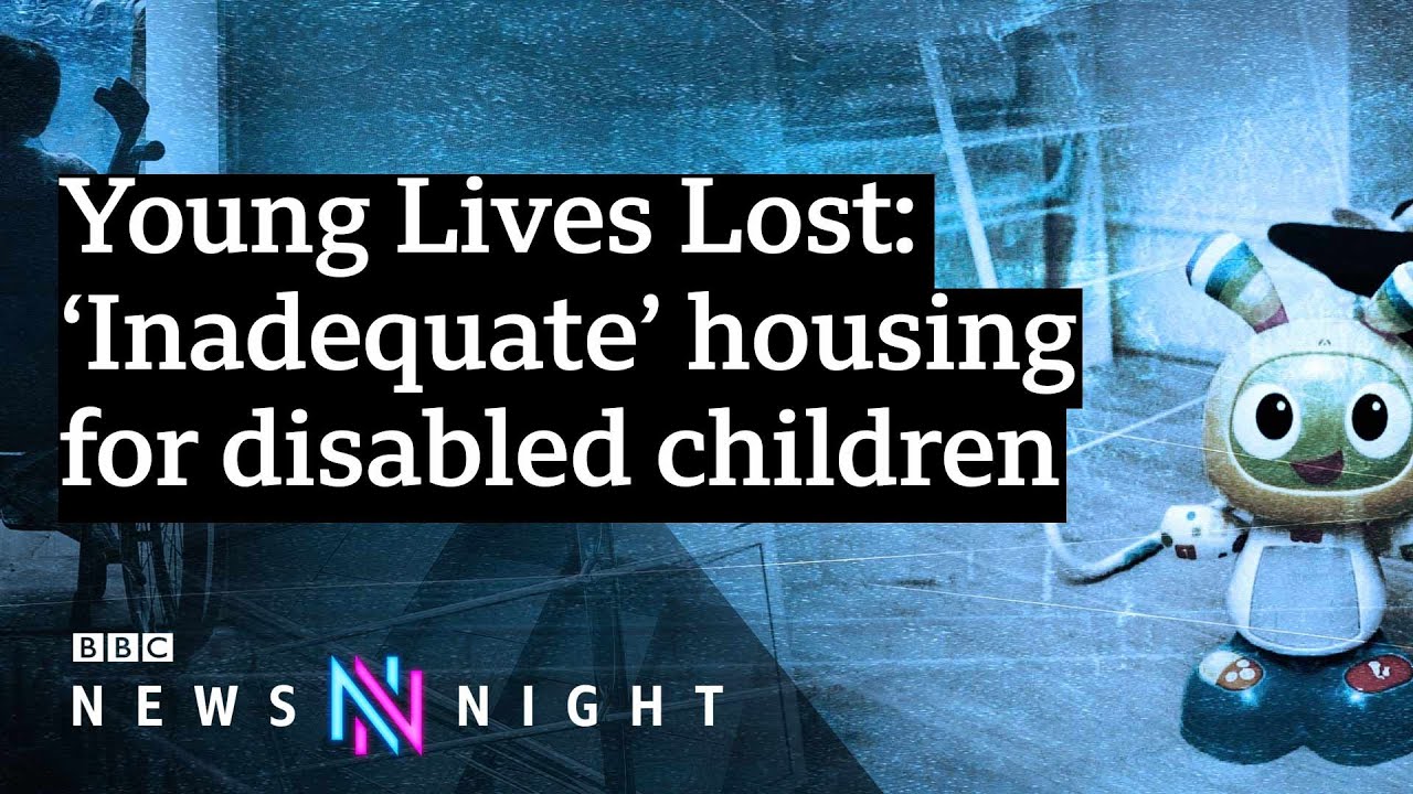 Young Lives Lost: 'Inadequate' housing for disabled children exposed - BBC Newsnight