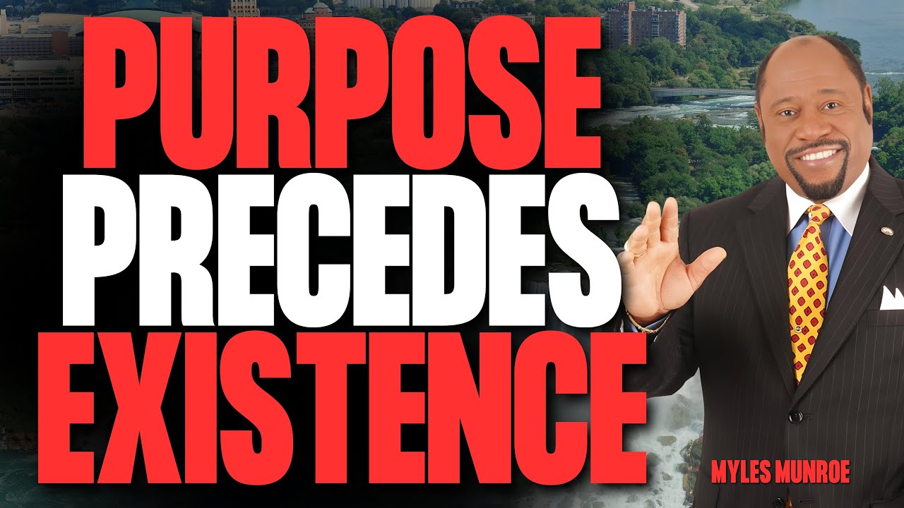 WHY You Were BORN BEFORE God Needed You | PURPOSE, IDENTITY & DESTINY REVEALED – Myles Munroe