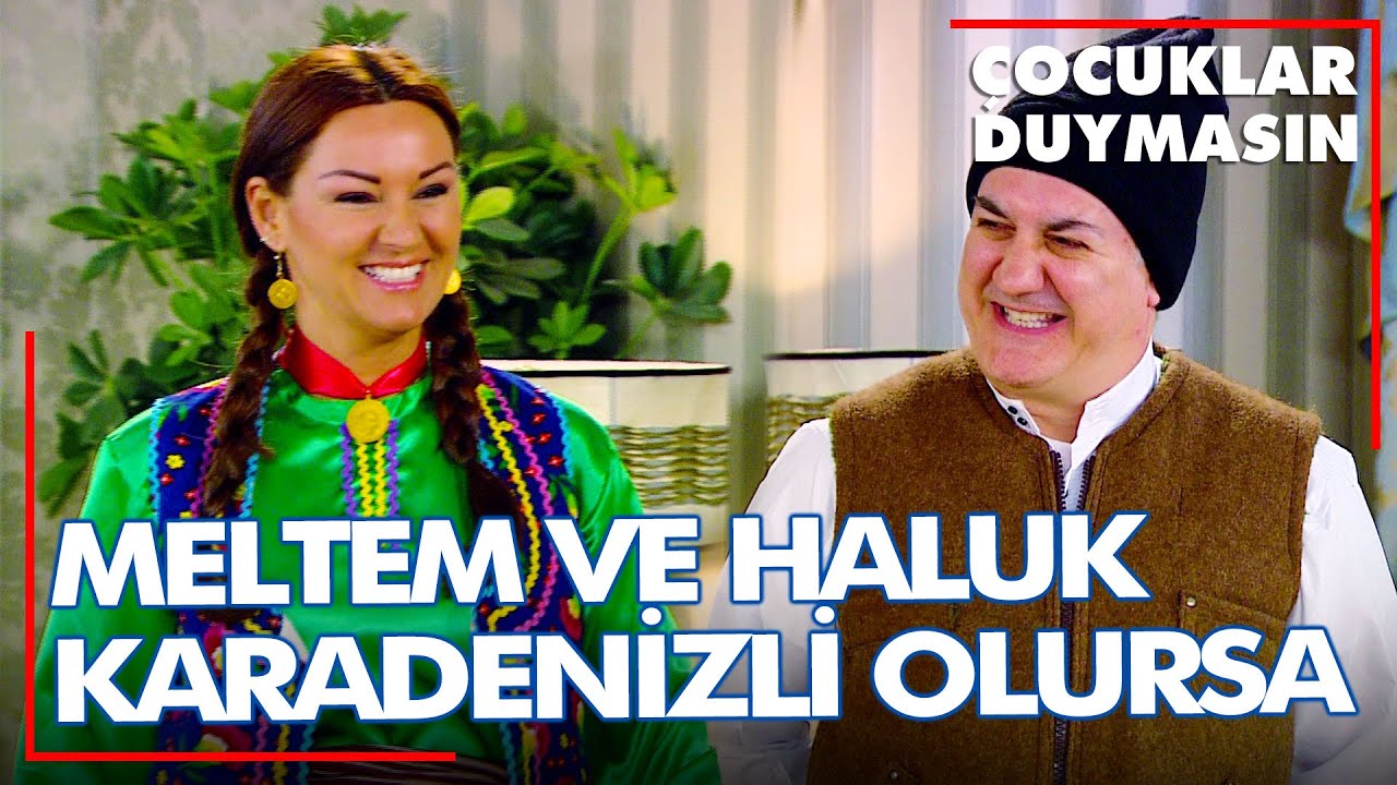 Haluk ve Meltem Karadenizli olursa... - Çocuklar Duymasın 93. Bölüm