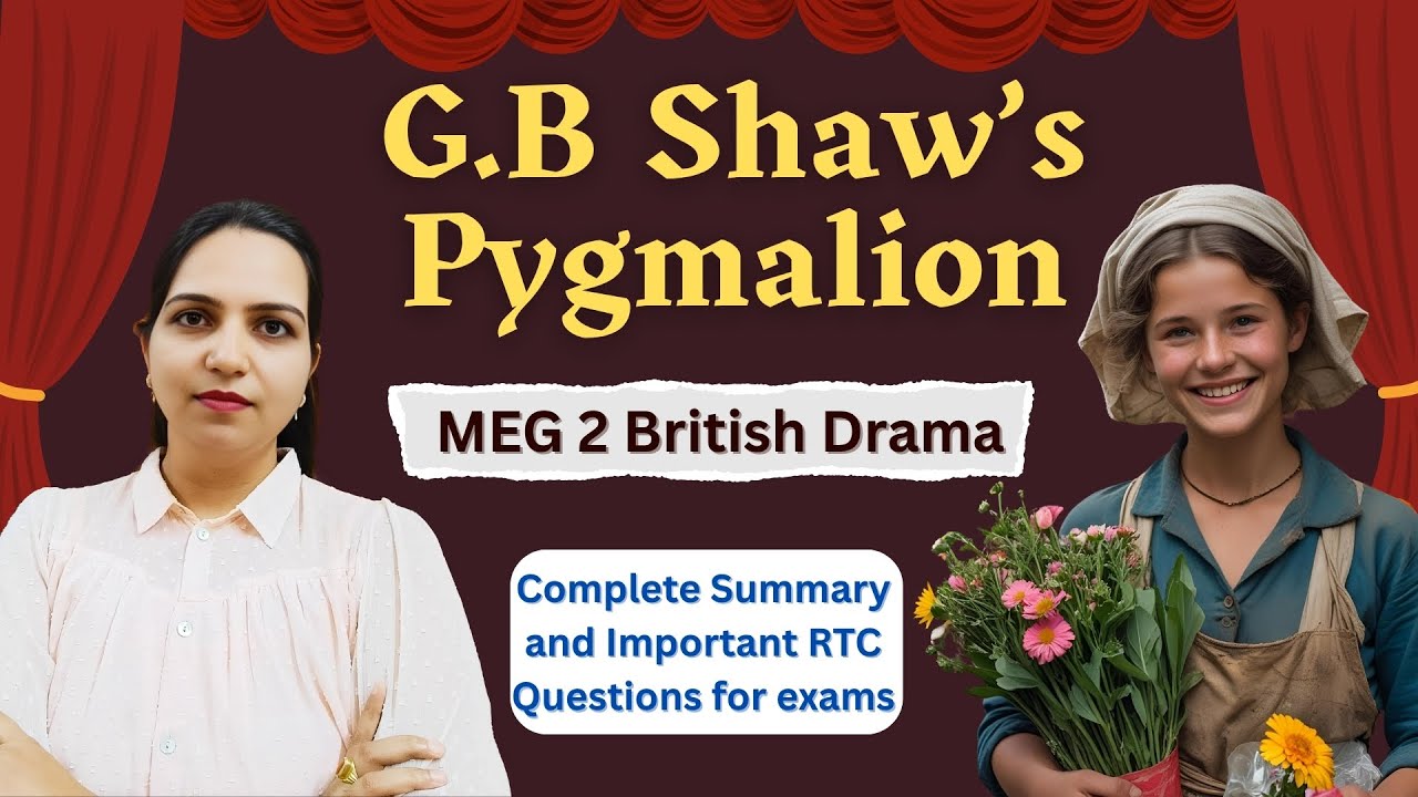 Pygmalion by G.B Shaw | Full Summary, Important Questions & RTC Passages | MEG 2 British Drama Ignou