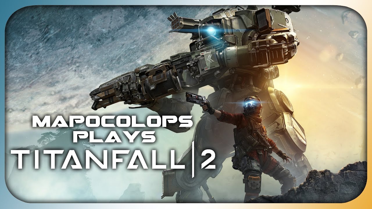 ABSOLUTE PEAK | My First Time Playing Titanfall 2 [FULL GAME]
