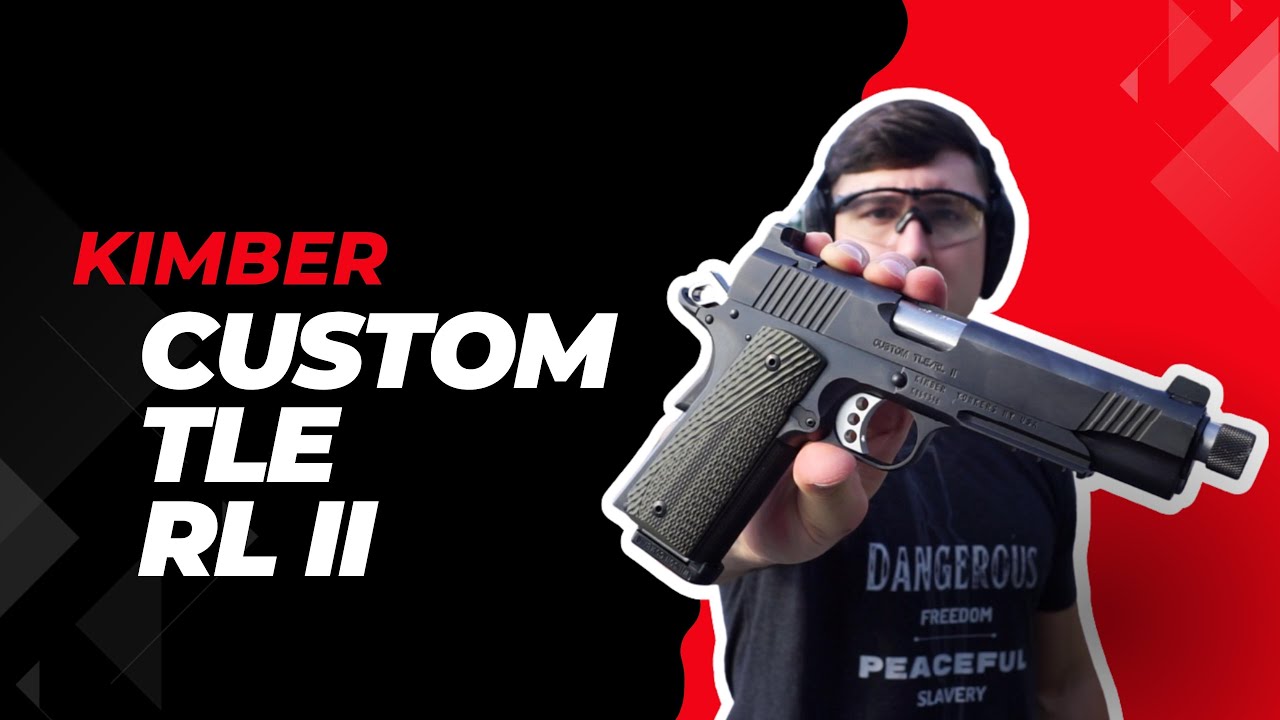 Kimber Custom TLE/RL II (First Impressions)!