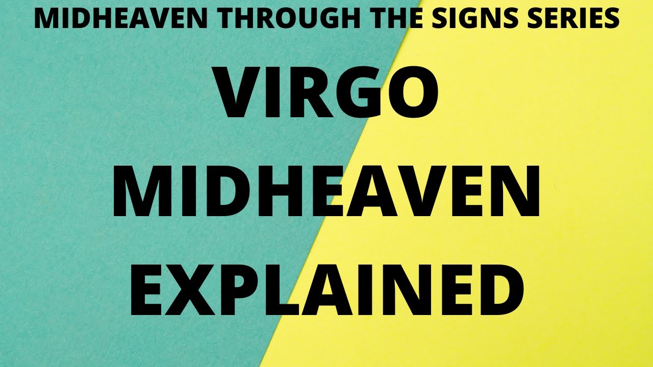 Virgo Midheaven Explained