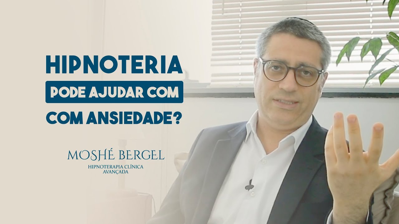 HIPNOTERAPIA PARA ANSIEDADE | Moshé Bergel - Hipnoterapia