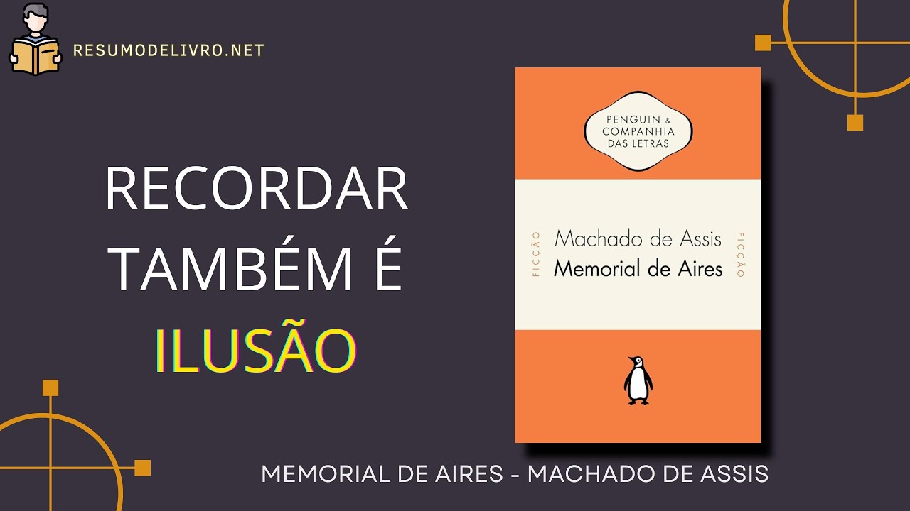 Recordar também é uma ilusão: Memorial de Aires, de Machado de Assis | Resumo de Livro