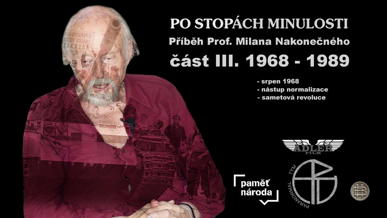Po stopách minulosti: Příběh Prof. Milana Nakonečného, část 3. 1968 - 1989