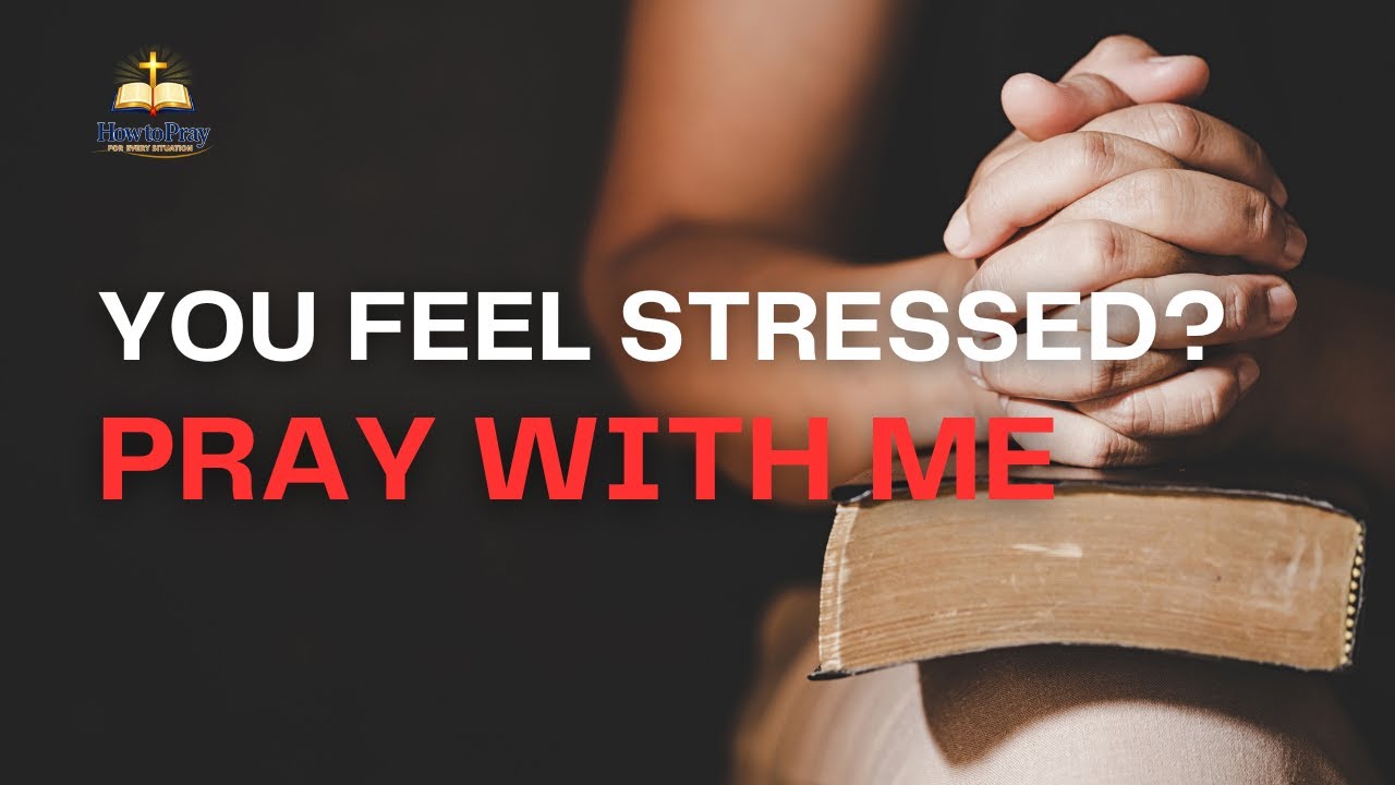 Prayer When Stress Has You Feeling Lost