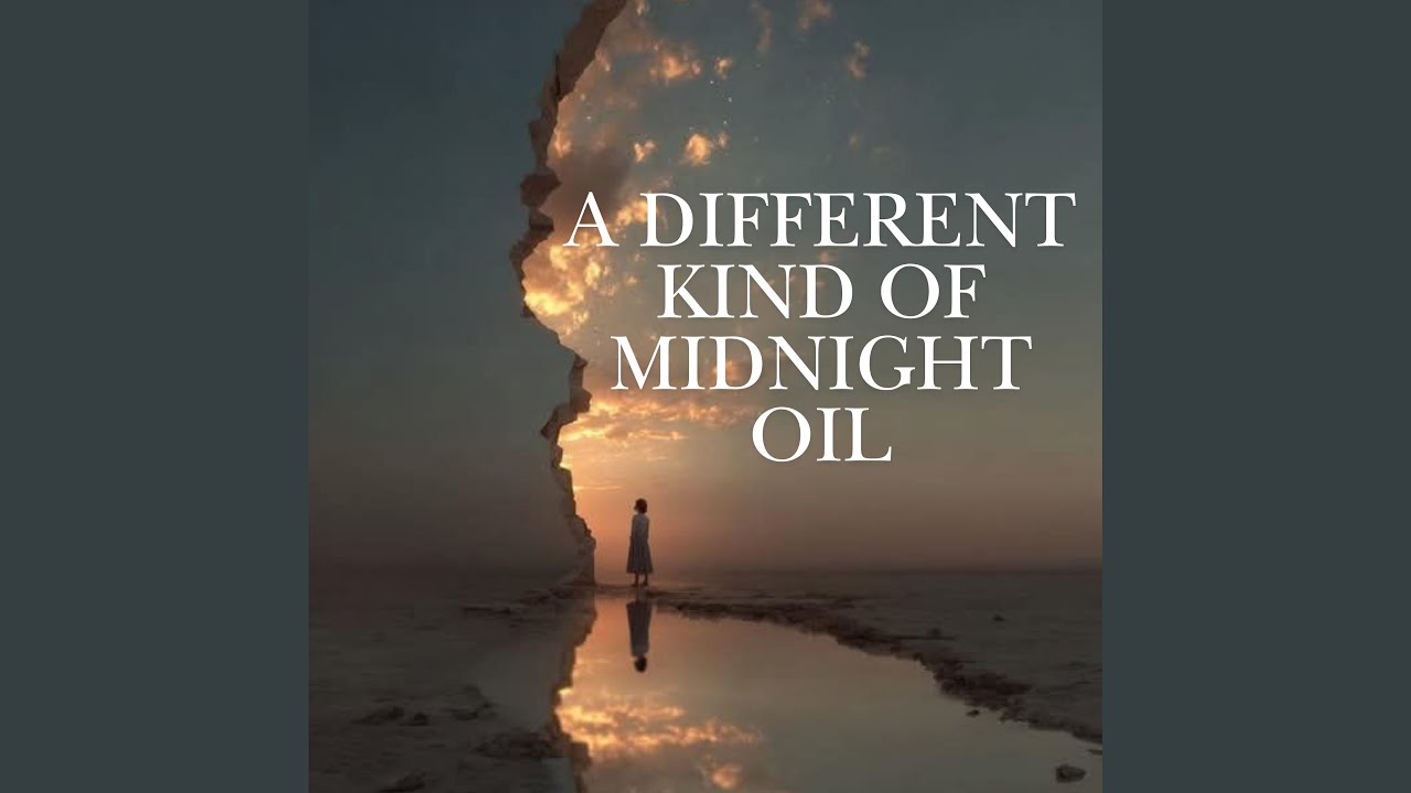 A Different Kind of Midnight Oil