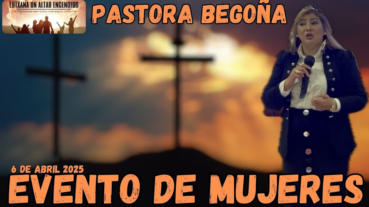 Evento Mujeres Dirigido por nuestra Pastora BEGOÑA 6/04/25 I IGLESIA LUTXANA I