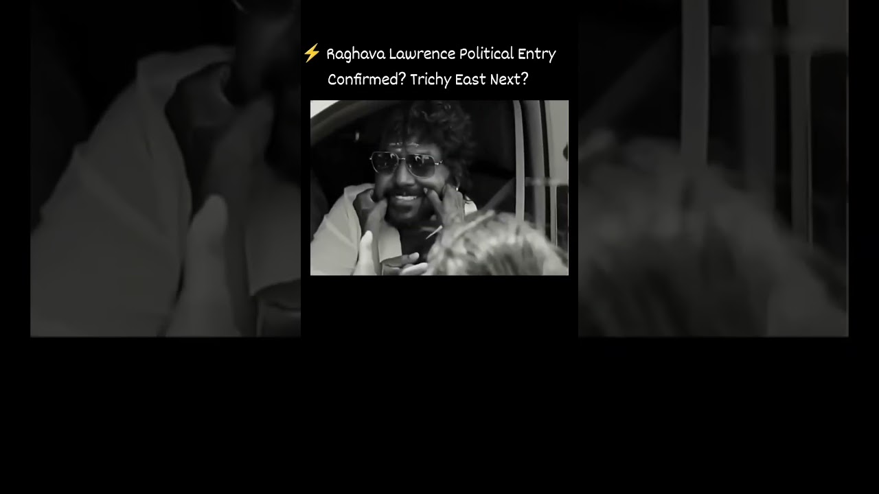 🗳️ Raghava Lawrence in Politics! Will He Contest from Trichy East? ⁉️ #viral #fypシ゚viral #shorts