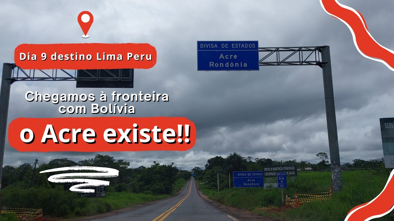 Chegamos ao Acre! De Porto Velho até Brasiléia. Dia 9 viajando para Lima Peru!