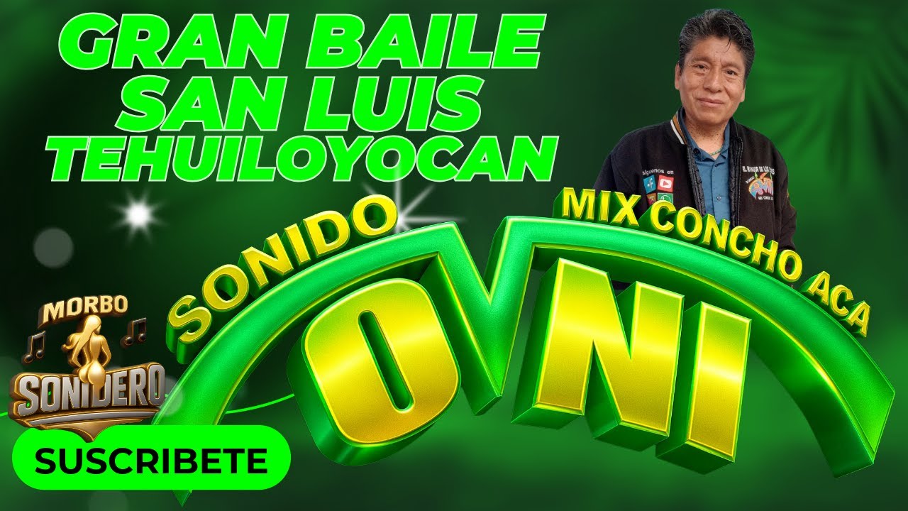 GRAN BAILE- Sonido Ovni- San Luis Tehuiloyocan