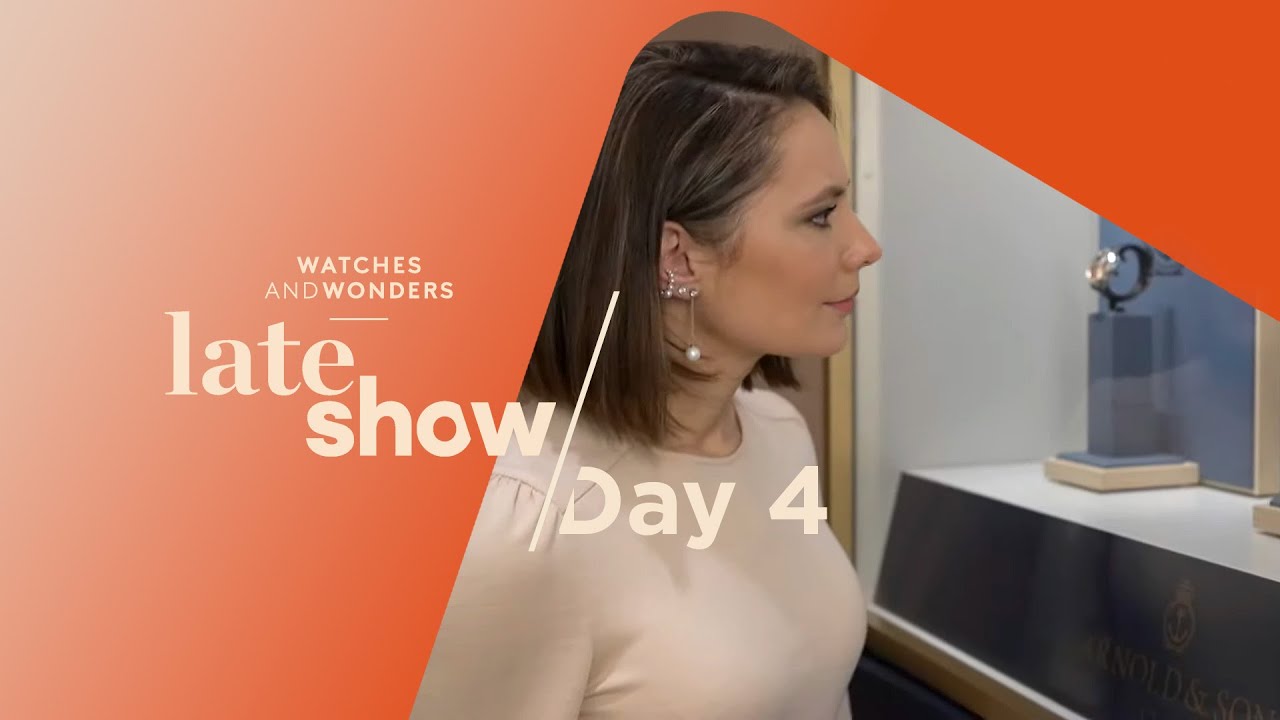Watches and Wonders: Late Show - March 30