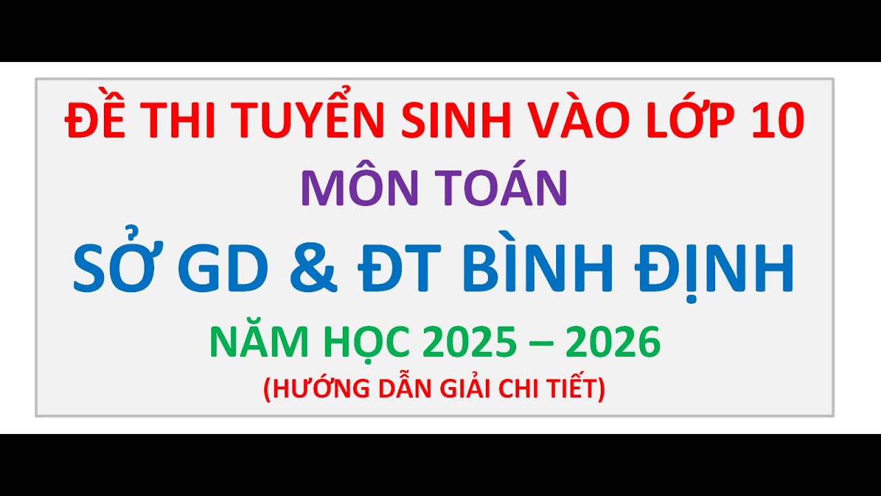 Đề Thi Tuyển Sinh Vào Lớp 10 Môn Toán Năm 2025-2026 Sở GD & ĐT Bình Định