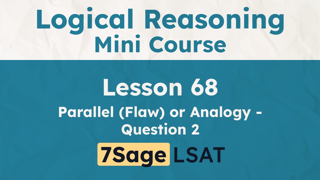Logical Reasoning Mini Course - Lesson 68 - Parallel (Flaw) or Analogy - Question 2