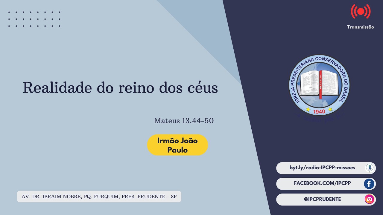 Realidade do reino dos céus - Mateus 13.44-50 - Irmão João Paulo | IPCPP