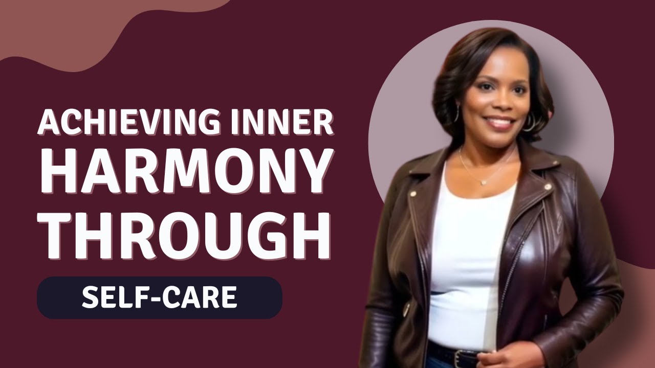 Achieving Inner Harmony Through Self-care | Self-Love Module 3 | Path to Self-Love Series