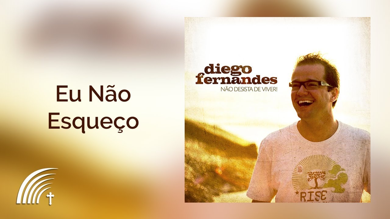 Diego Fernandes - Eu Não Esqueço - Não Desista De Viver