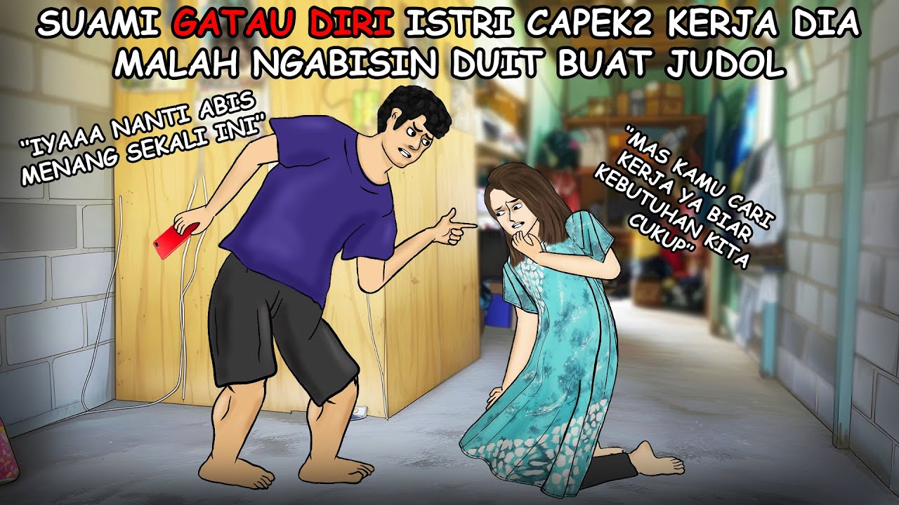 Suami nggak tahu diri istri capek-capek kerja dia malah ngabisin duit buat judol | Animasi azab
