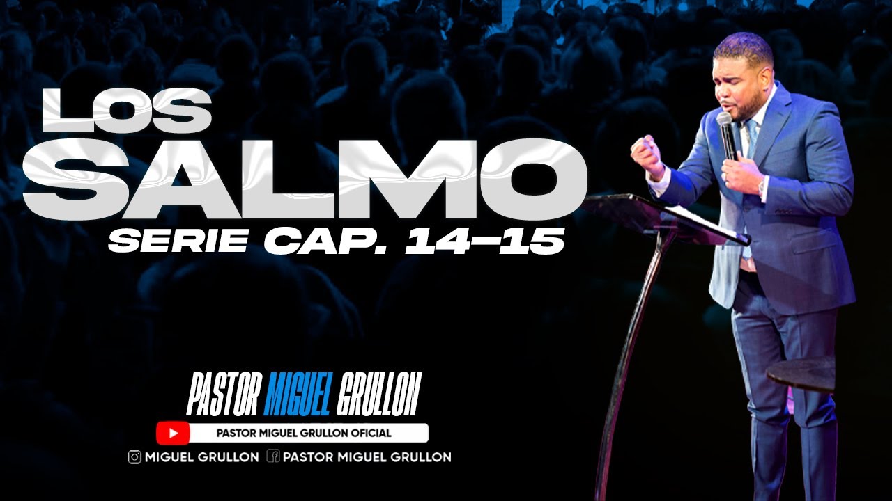 #SerieLosSalmos CAP.14 & 15 | PASTOR MIGUEL GRULLON
