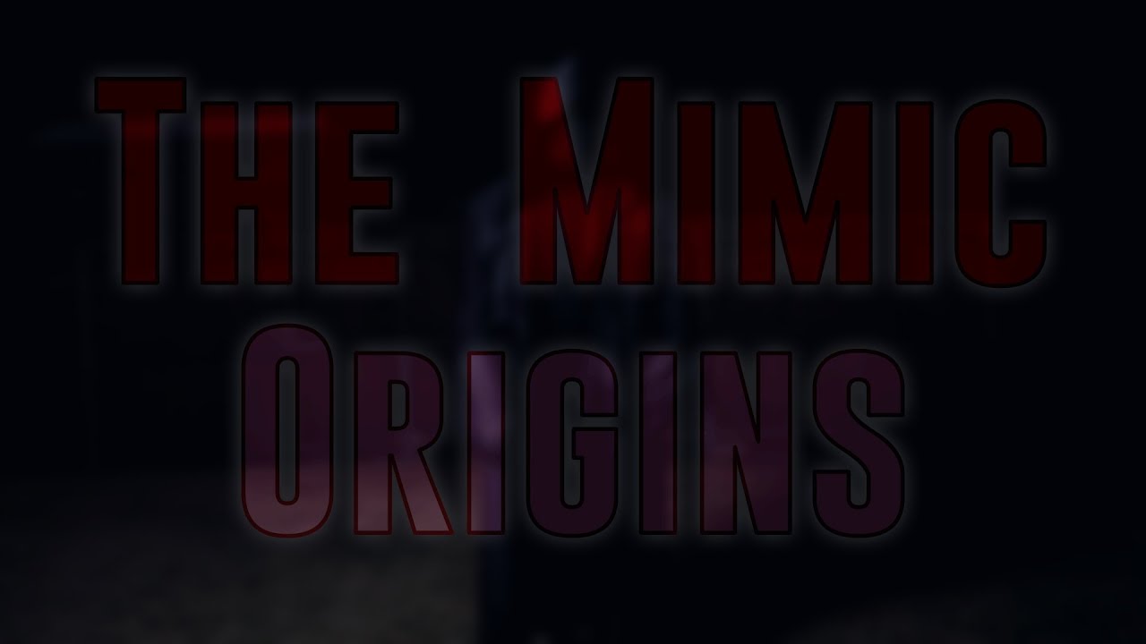 The Mimic: Origins