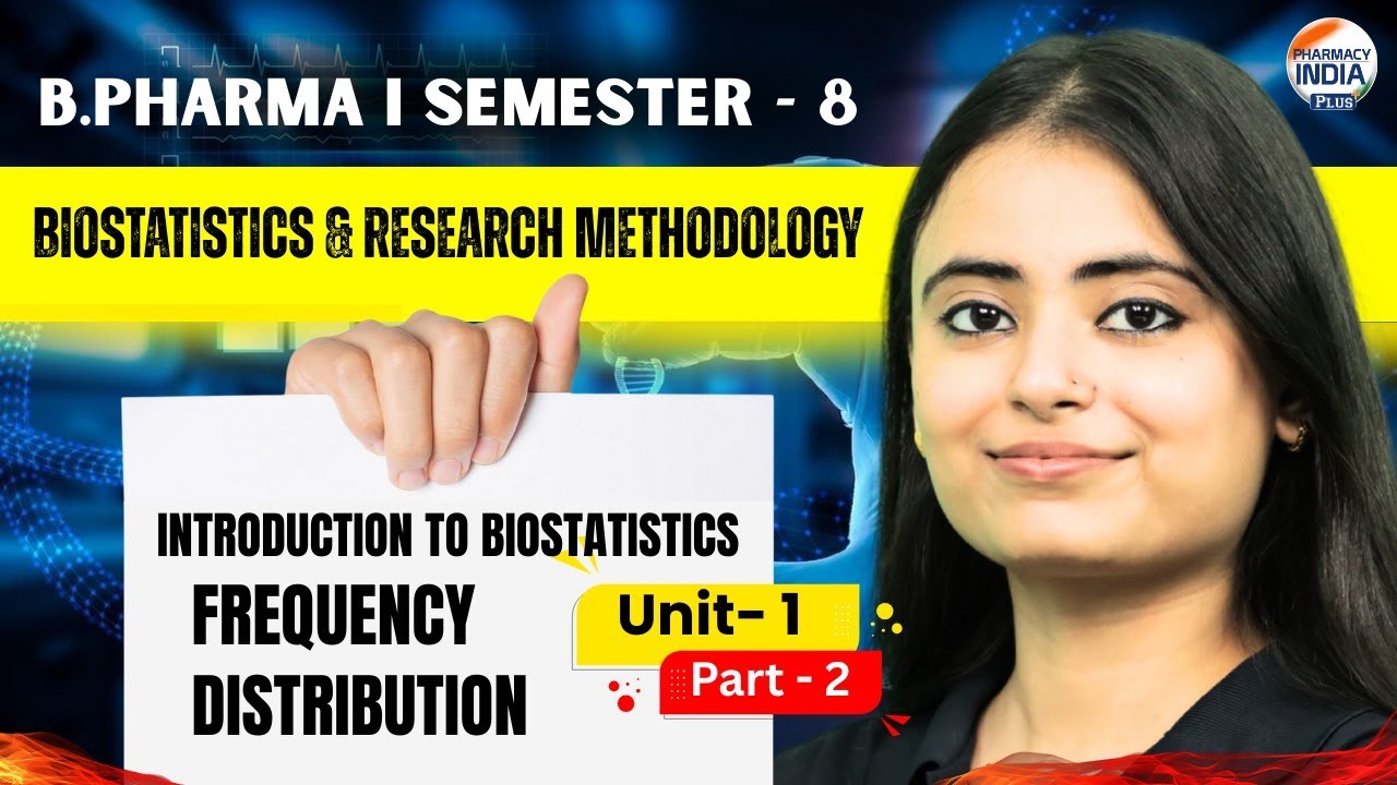 Frequency Distribution | Biostatistics | Part - 2 | Unit -1| Sem - 8 | B.Pharm #biostatistics