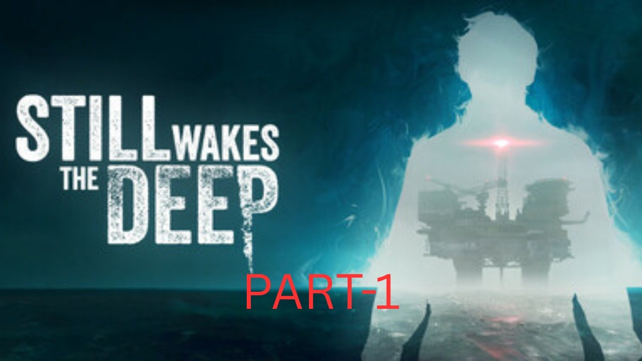 STILL WAKES THE DEEP Walkthrough Gameplay Part 1