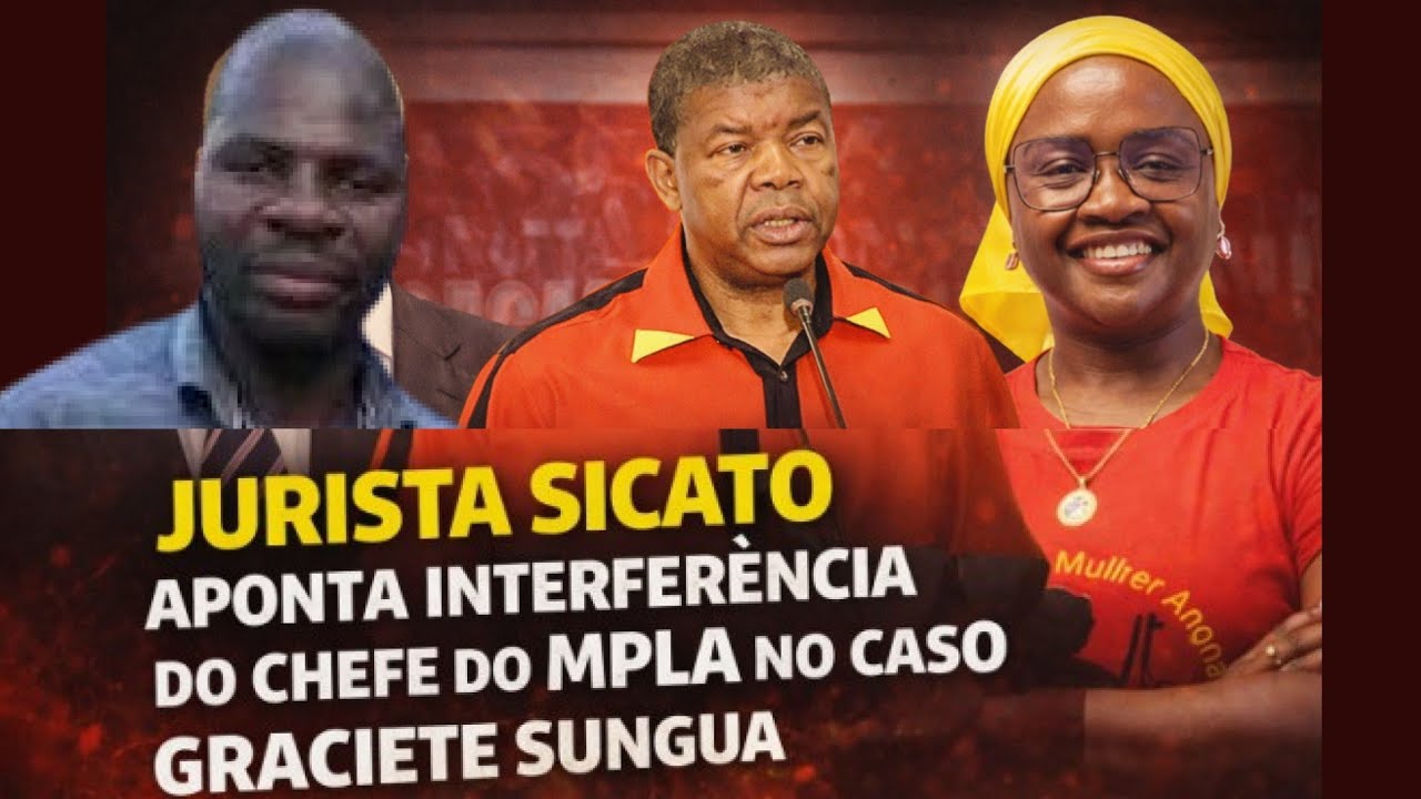 Jurista Sicato aponta interferência do chefe do MPLA no caso Graciete Sungua