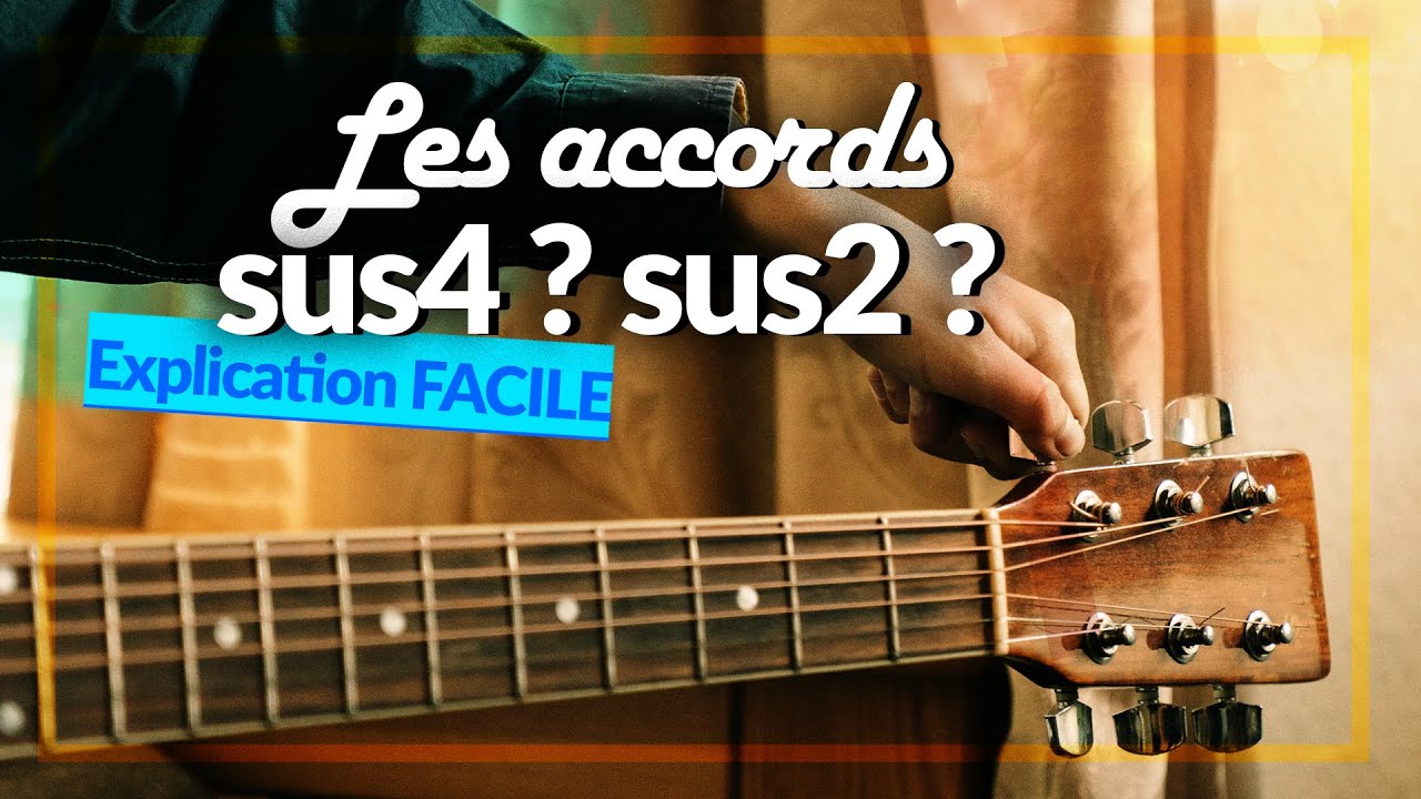 La MAGIE des accords sus4 et sus2 à la guitare (indispensables)