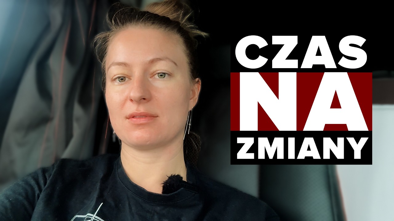 CZAS NA ZMIANY! IT'S TIME FOR A CHANGE!