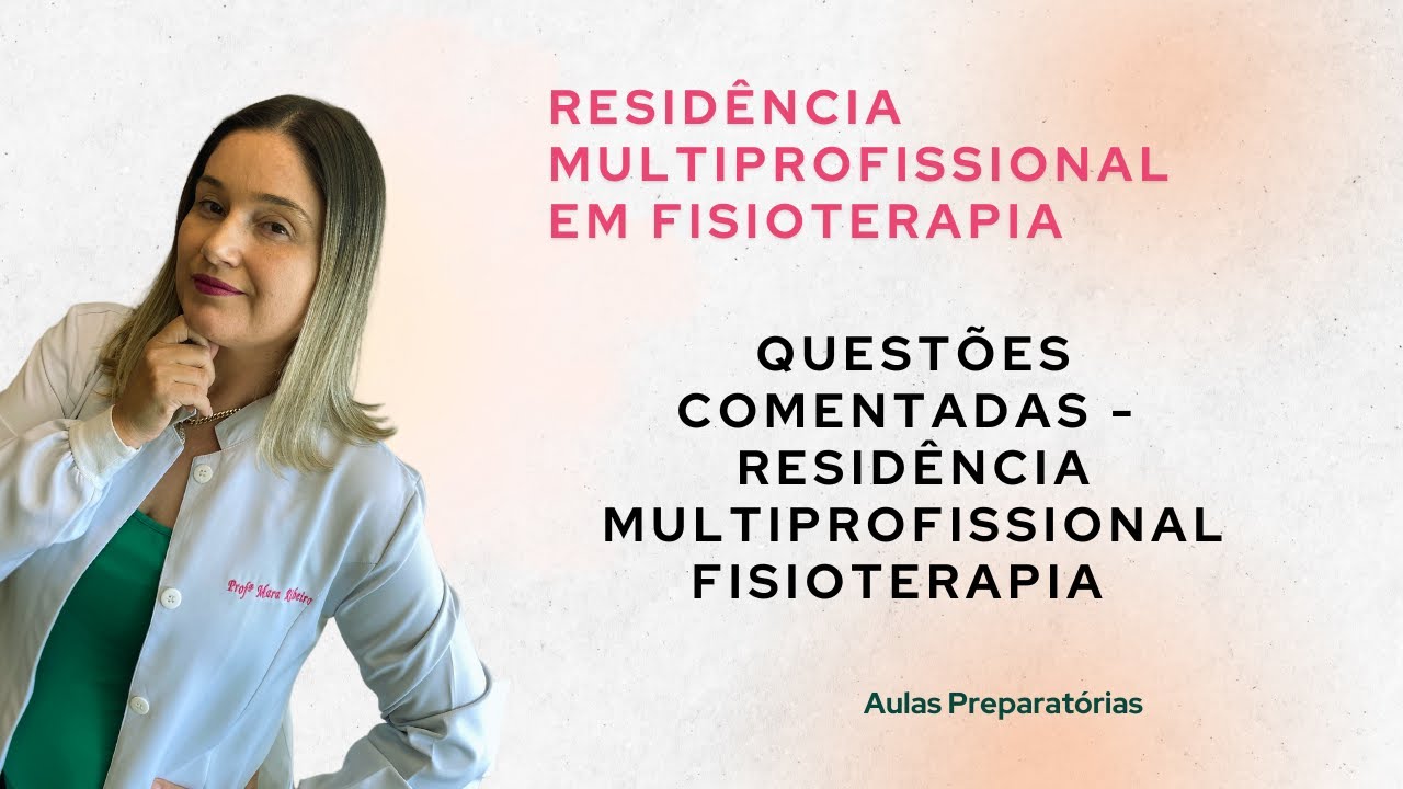 QUESTÕES COMENTADAS - RESIDÊNCIA MULTIPROFISSIONAL - FISIOTERAPIA