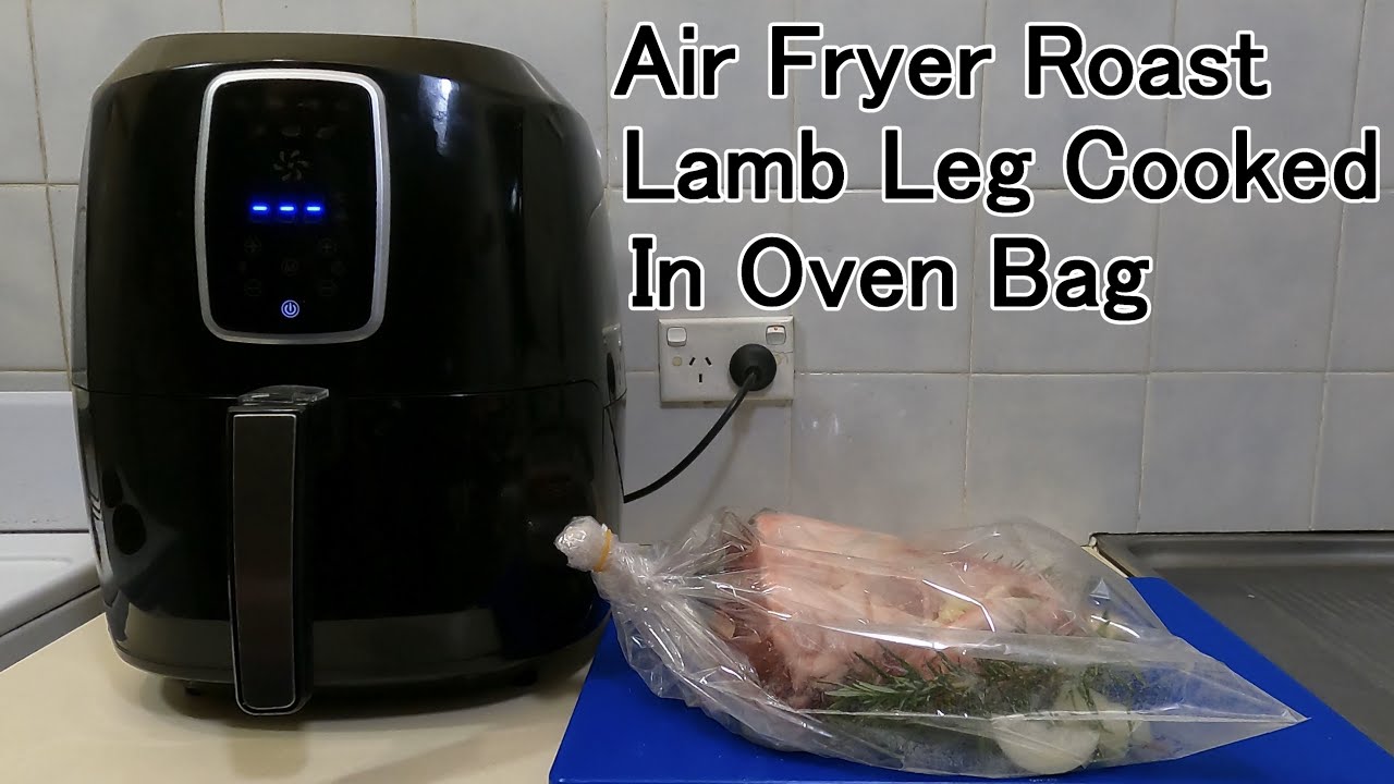Air Fryer Roast Lamb Leg Cooked In Oven Bag