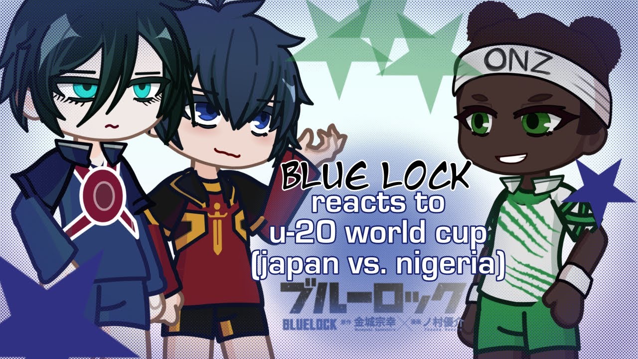 Blue Lock (BLLK) + Sae reacts to the U20 World Cup // Japan vs. Nigeria (set speed to 1.75x or 2x)