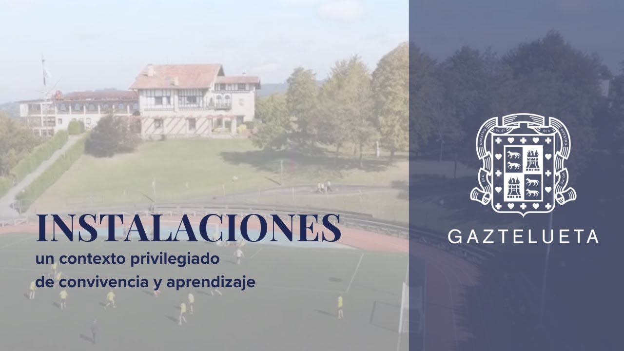 Instalaciones de Gaztelueta: un contexto privilegiado de convivencia y aprendizaje (Leioa, Bizkaia)