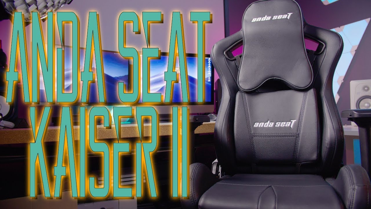 New Anda Seat Kaiser II Gaming chair Review