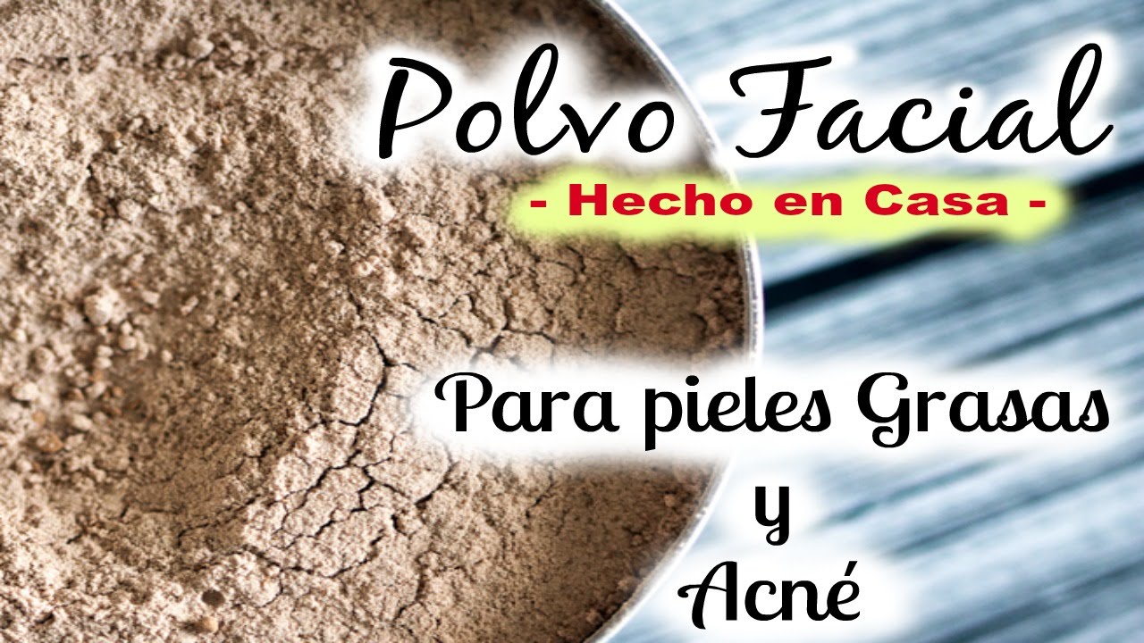 Como hacer Polvo Facial para Acné y pieles grasas #HechoEnCasa