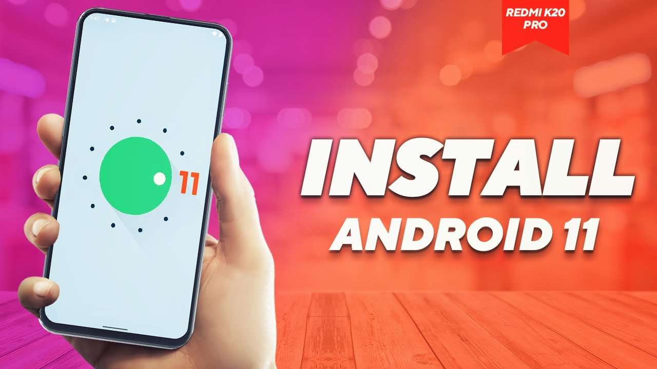 [DOWNLOAD] Install Android 11 on Redmi K20 Pro