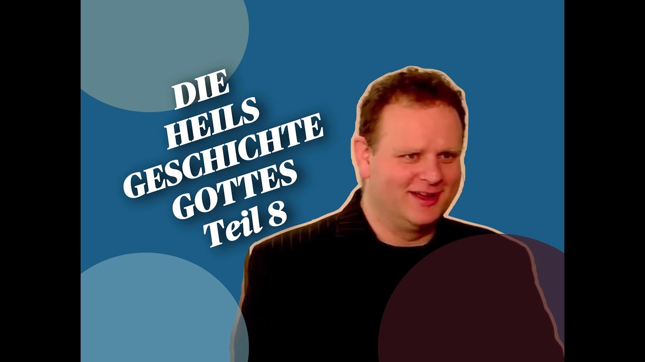 DIE HEILSGESCHICHTE GOTTES Teil 8 - Gottesdienst mit Tobias Schulz