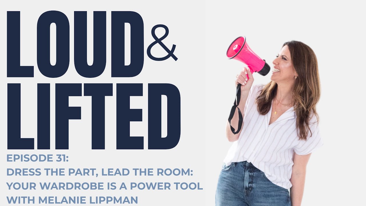 Dress the Part, Lead the Room: Your Wardrobe is a Power Tool with Melanie Lippman
