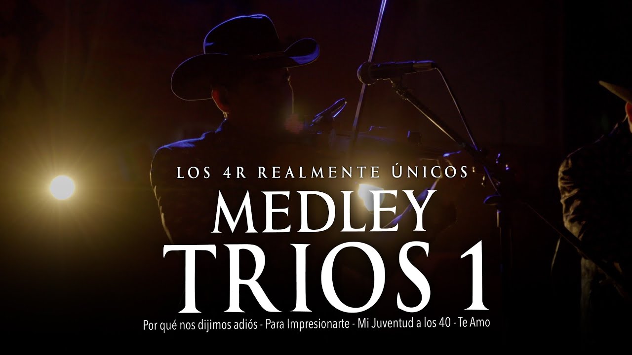 Los 4R Realmente Únicos - Medley Trios 1 