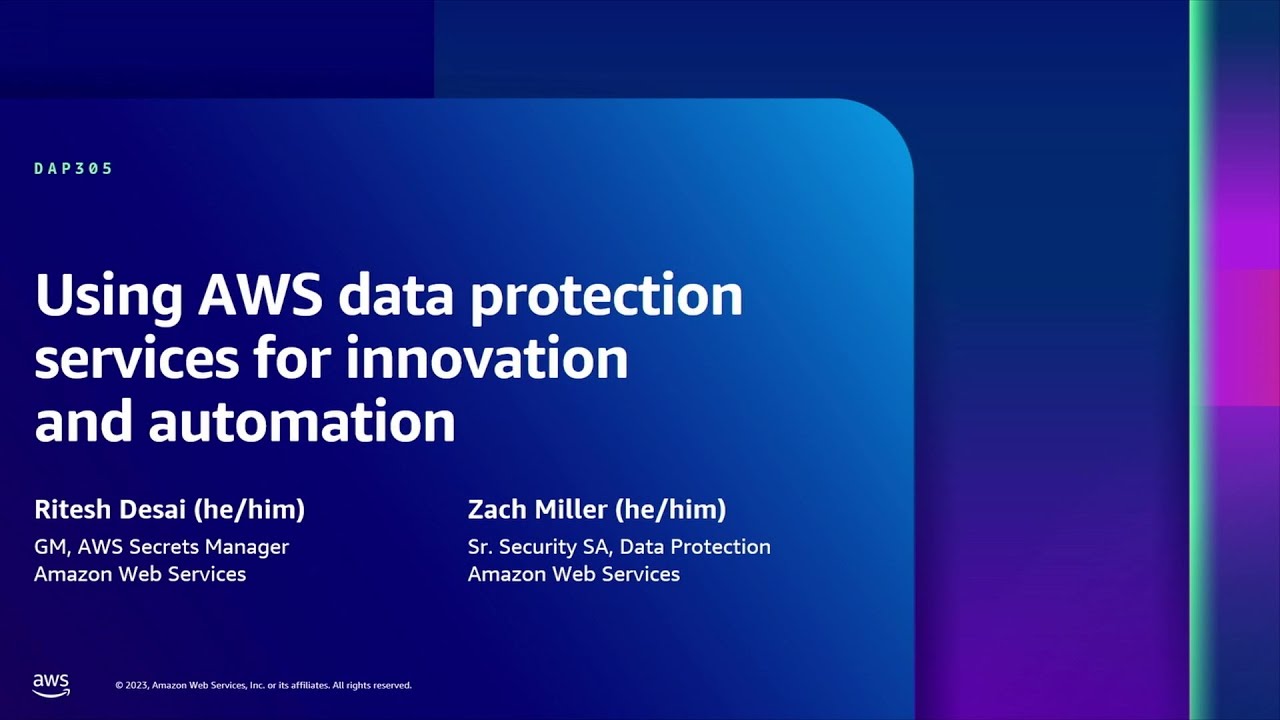 AWS re:Inforce 2023 - Using AWS data protection services for innovation and automation (DAP305)