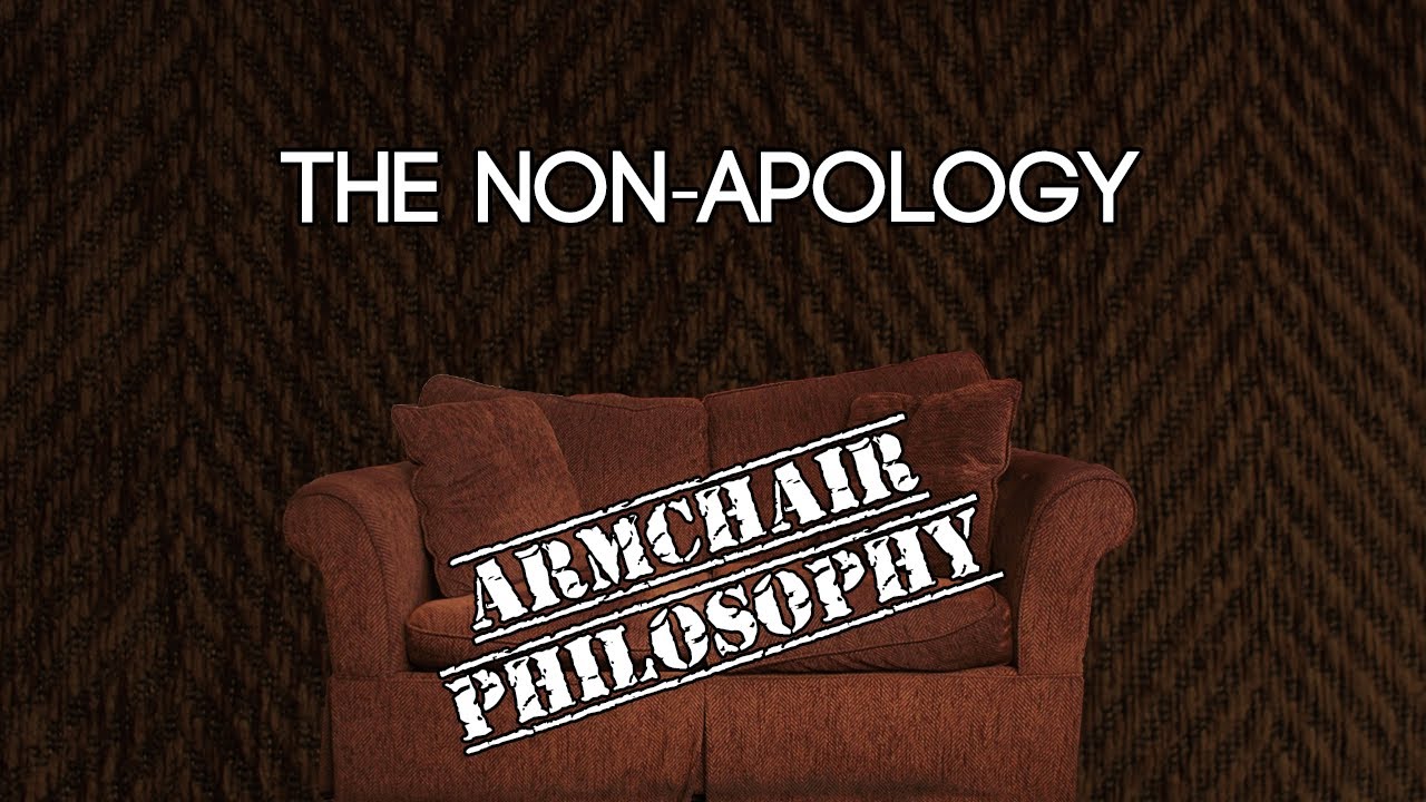 The non-apology &mdash; Armchair Philosophy