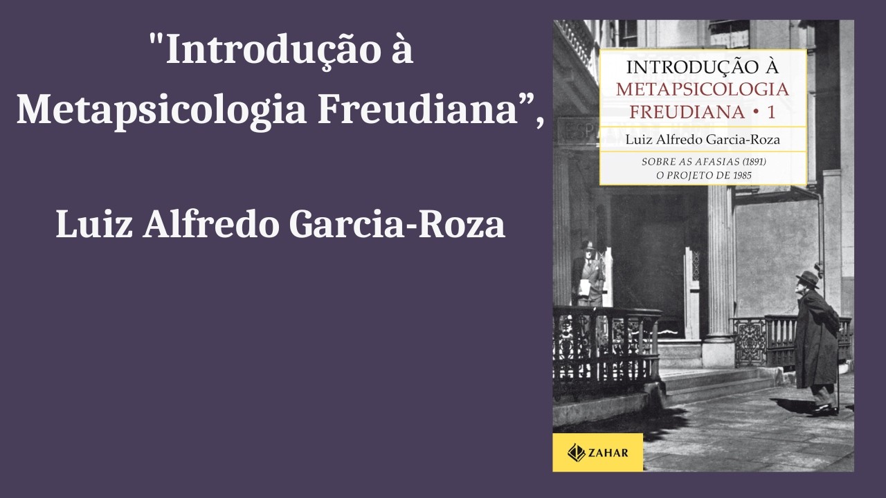 Garcia-Roza - Introdução à Metapsicologia Freudiana (pt 5)