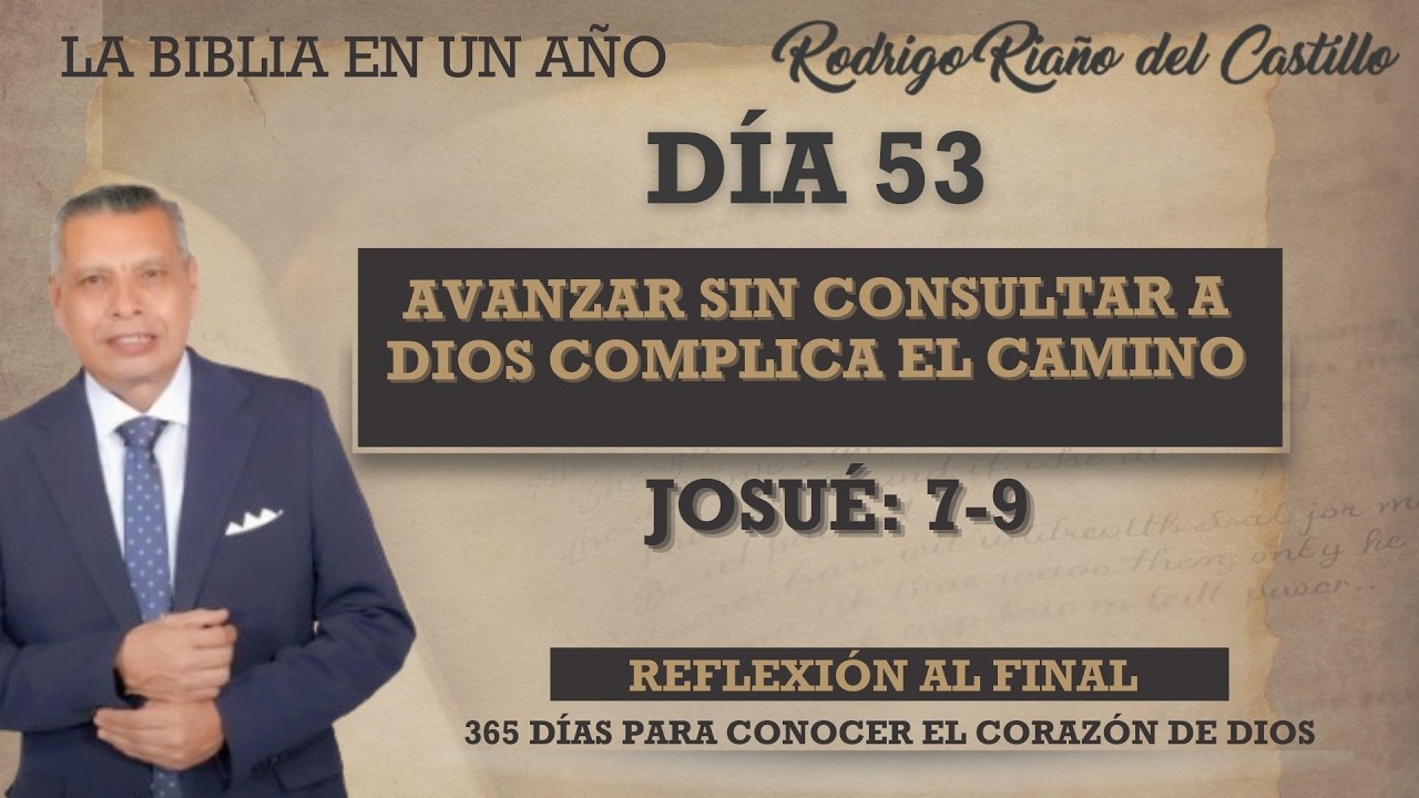 AVANZAR SIN CONSULTAR A DIOS COMPLICA EL CAMINO / UN AÑO POR LA BIBLIA / DÍA 53 CON REFLEXIÓN